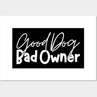 Good Dog Bad Owners Posters and Art